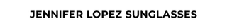 
  
    Jennifer Lopez Sunglasses
  
