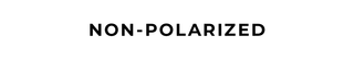 
  
    Non Polarized
  
