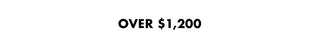 
  
    Over $1,200
  
