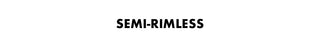 
  
    Semi-Rimless
  
